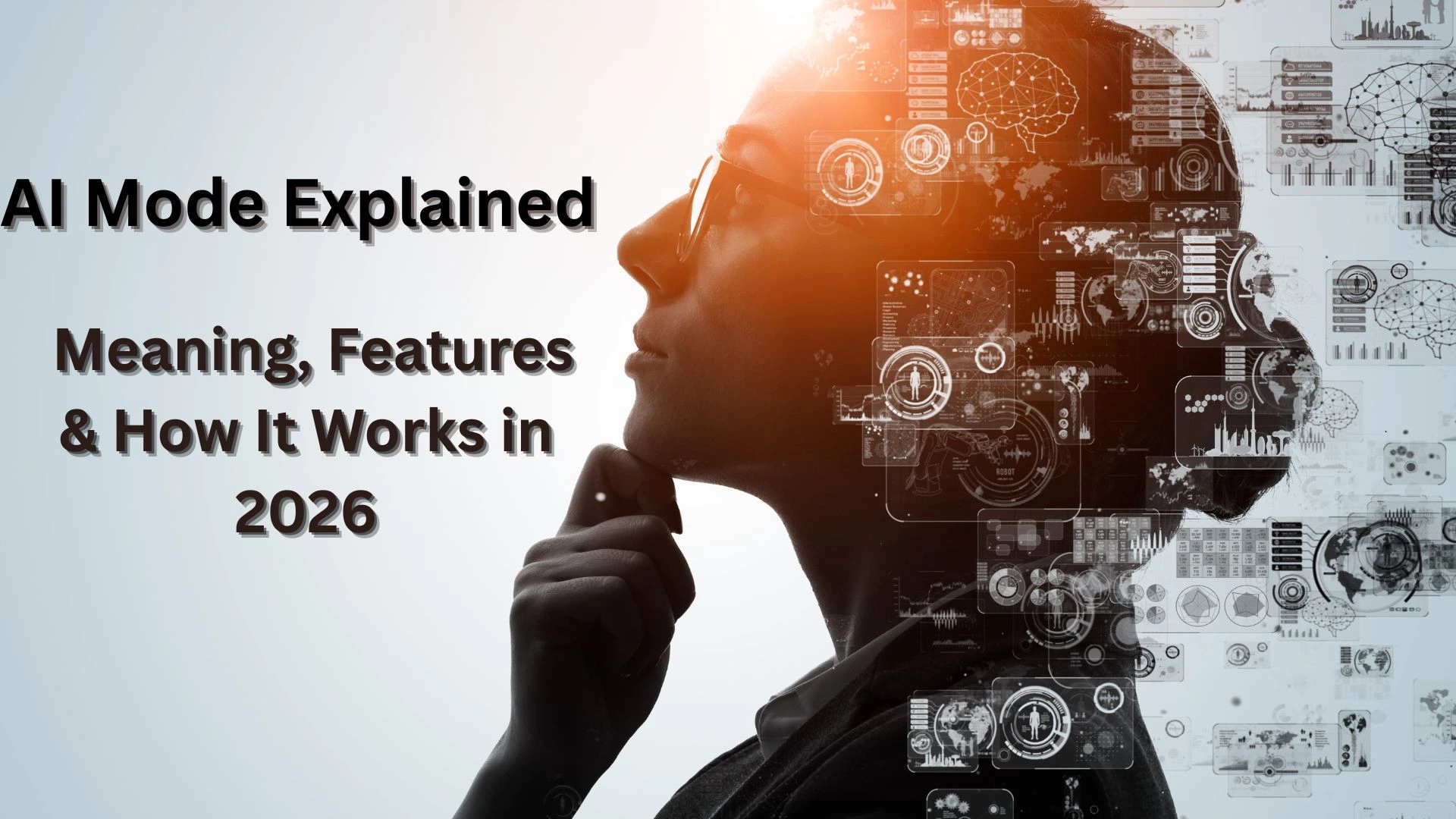 AI Mode Explained | Meaning, Features & How It Works in 2026