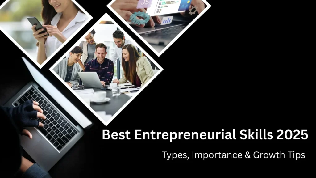 Best Entrepreneurial Skills 2025 | Types, Importance & Growth Tips