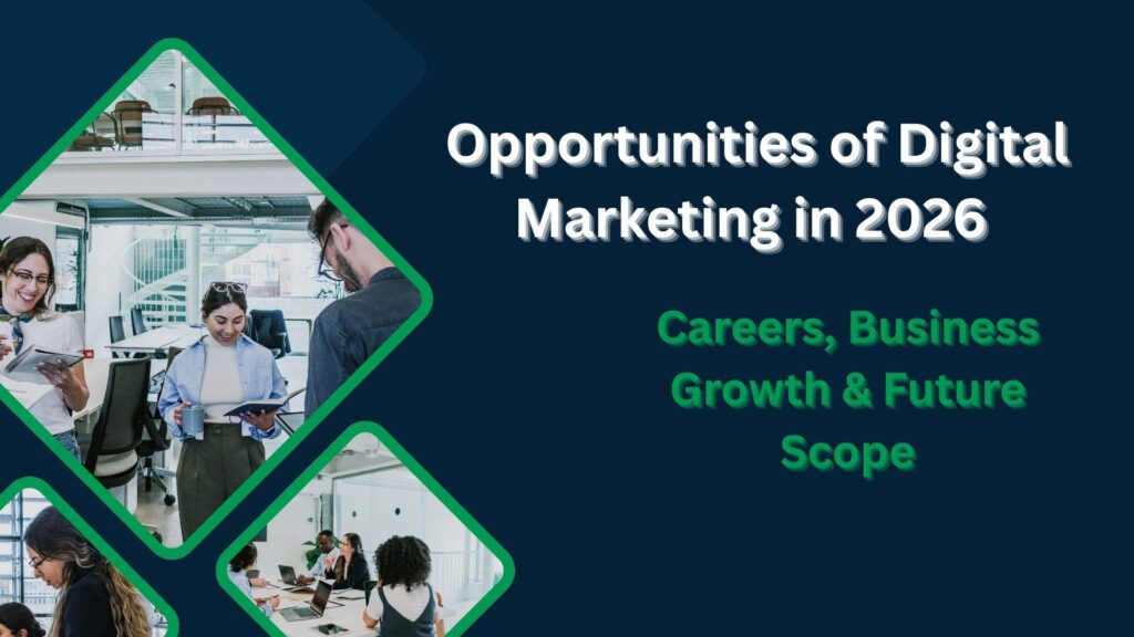 Opportunities of Digital Marketing in 2026 | Careers, Business Growth & Future Scope