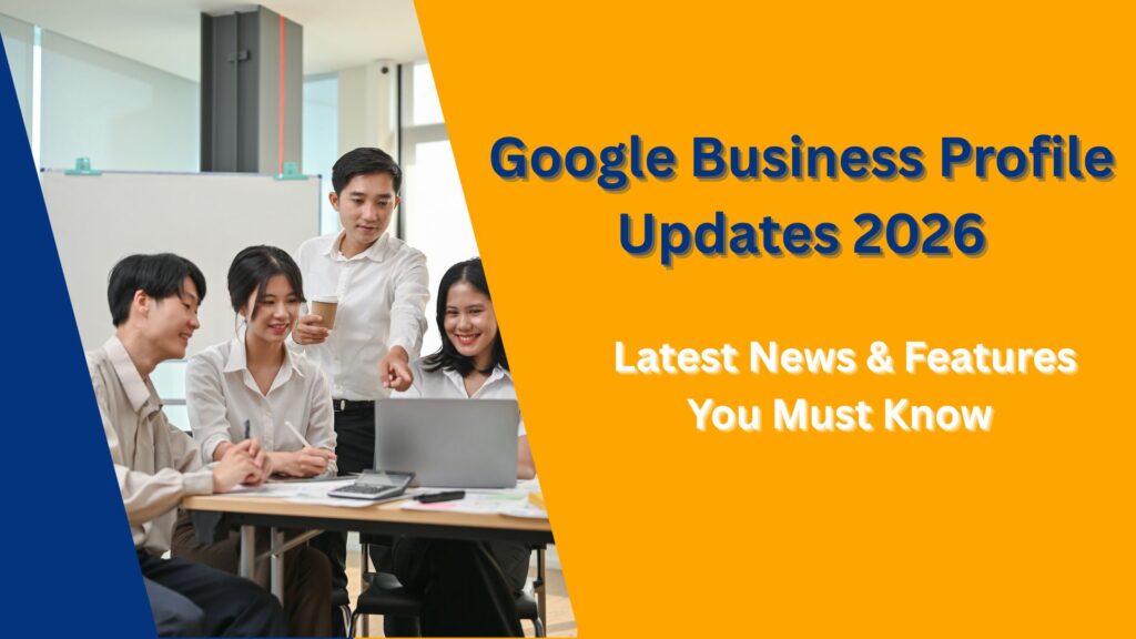 Google Business Profile Updates 2026 | Latest News & Features You Must Know