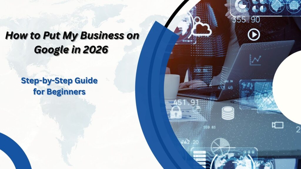 How to Put My Business on Google in 2026 | Step-by-Step Guide for Beginners