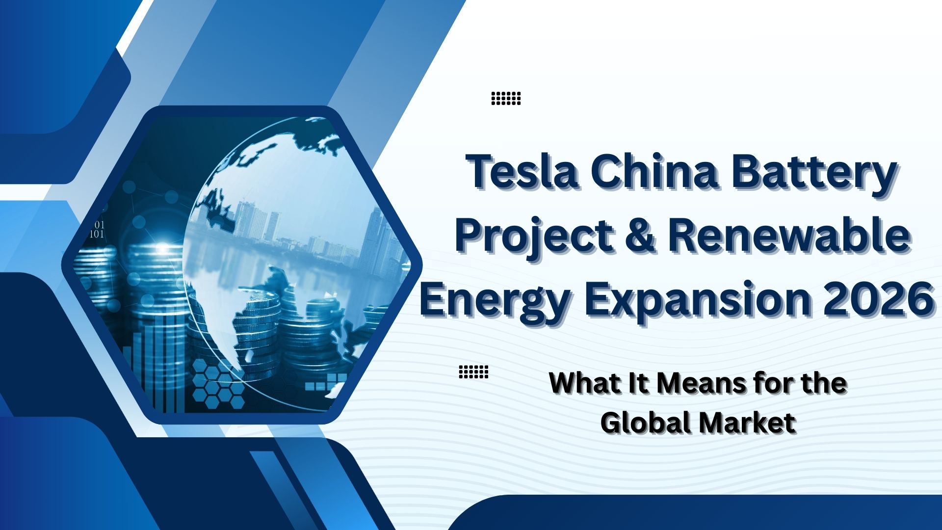 Tesla China Battery Project & Renewable Energy Expansion 2026 | What It Means for the Global Market