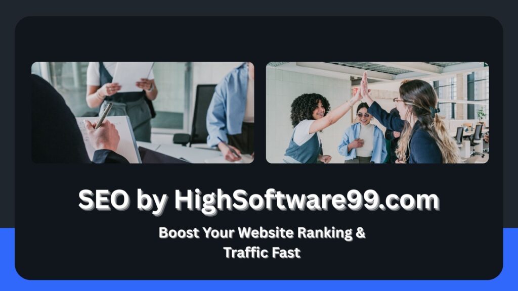 SEO by HighSoftware99.com – Boost Your Website Ranking & Traffic Fast