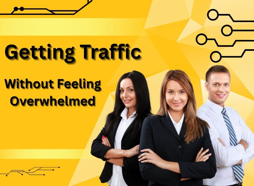 Getting Traffic Without Feeling Overwhelmed
